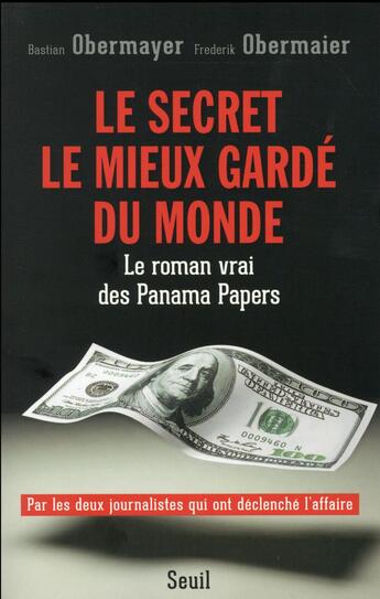 Couverture du livre « Le secret le mieux gardé du monde ; le roman vrai des Panama Papers » de Bastian Obermayer et Frederik Obermaier aux éditions Seuil