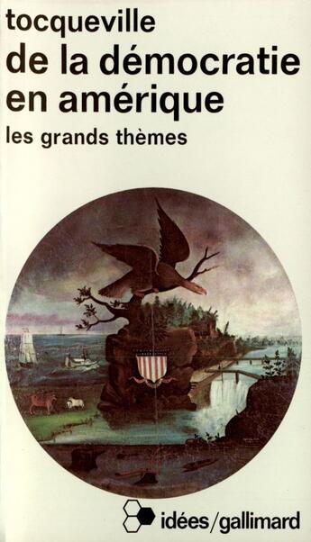 Couverture du livre « De La Democratie En Amerique(Les Grands Themes) » de Tocqueville A aux éditions Gallimard