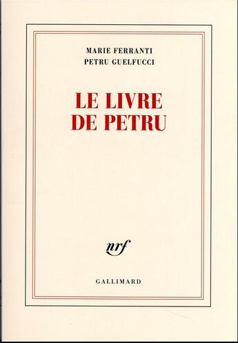 Couverture du livre « Le livre de Petru » de Marie Ferranti et Petru Guelfucci aux éditions Gallimard