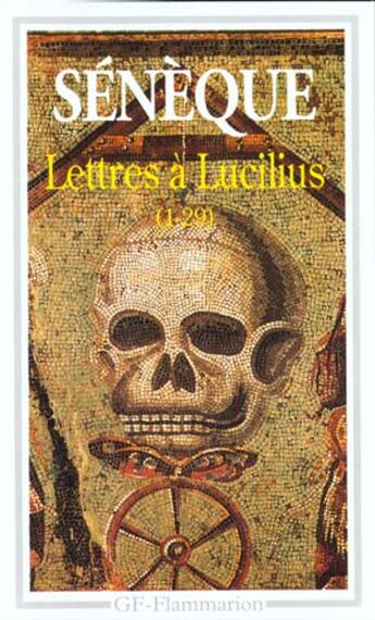 Couverture du livre « Lettres a lucilius, 1 a 29 - livres i a iii » de Seneque aux éditions Flammarion