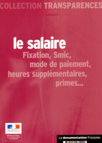 Couverture du livre « Le salaire ; fixation, smic, mode de paiement, heures supplementaires, primes » de  aux éditions Documentation Francaise