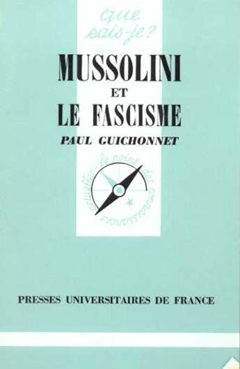 Couverture du livre « Mussolini et le fascisme qsj 1225 » de Paul Guichonnet aux éditions Que Sais-je ?