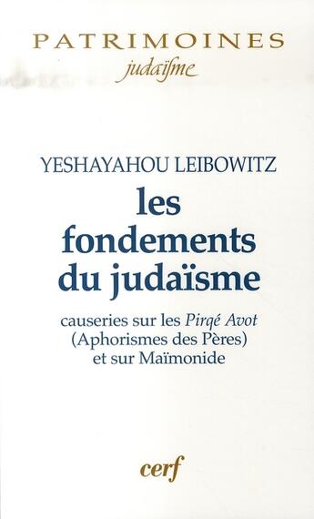 Couverture du livre « Les fondements du judaïsme ; causeries sur les pirqé avot (aphorismes des pères et sur maïmonide) » de Yeshayahou Leibowitz aux éditions Cerf