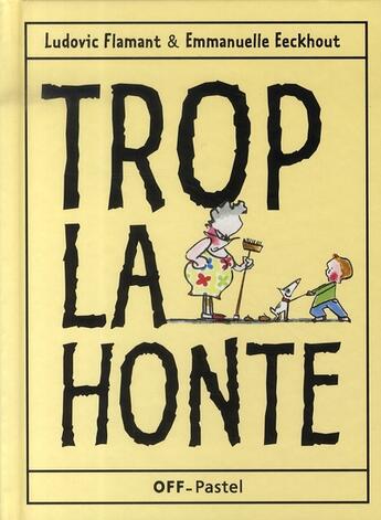 Couverture du livre « Trop la honte » de Emmanuelle Eeckhout aux éditions Ecole Des Loisirs