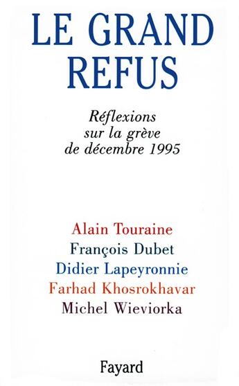 Couverture du livre « Le Grand Refus : Réflexions sur la grève de décembre 1995 » de Touraine/Dubet aux éditions Fayard