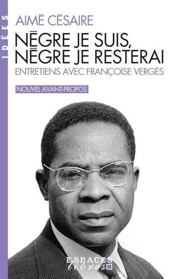 Couverture du livre « Nègre je suis, nègre je resterai : Entretiens avec Françoise Vergès » de Aime Cesaire aux éditions Albin Michel