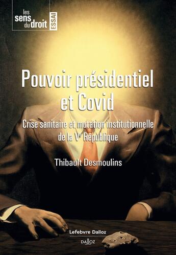 Couverture du livre « Pouvoir présidentiel et covid : Crise sanitaire et mutation institutionnelle de la Ve république » de Thibault Desmoulins aux éditions Dalloz