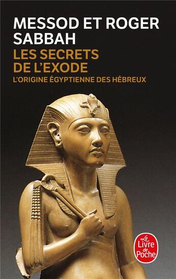 Couverture du livre « Les secrets de l'exode - l'origine egyptienne des hebreux » de Sabbah aux éditions Le Livre De Poche