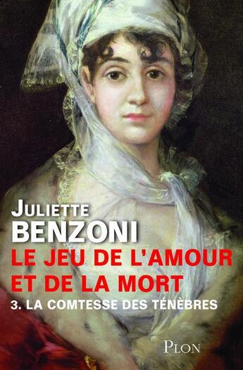 Couverture du livre « Le jeu de l'amour et de la mort t.3 ; la comtesse des ténèbres » de Juliette Benzoni aux éditions Plon