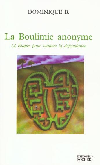 Couverture du livre « La boulimie anonyme - 12 etapes pour vaincre la dependance » de B. Dominique aux éditions Rocher