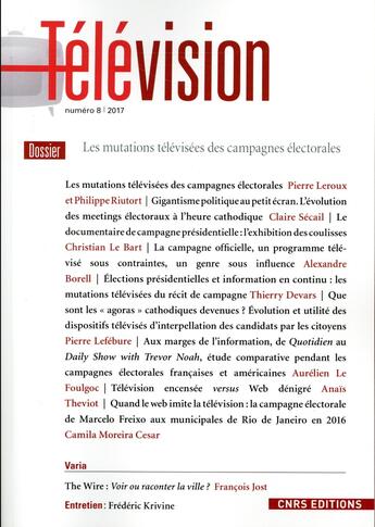 Couverture du livre « Television - Numero 8 Les Mutations Televisees Des Campagnes Electorales 2017 » de Francois Jost aux éditions Cnrs