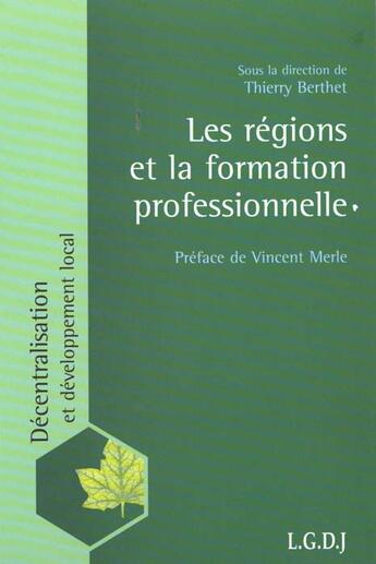 Couverture du livre « Les regions et la formation professionnelle. (sous la dir. de th. berthet) » de Berthet T. aux éditions Lgdj