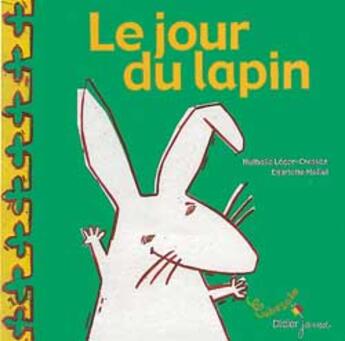 Couverture du livre « Le Jour Du Lapin » de Nathalie Leger-Cresson et Charlotte Mollet aux éditions Didier Jeunesse