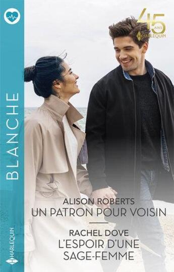 Couverture du livre « Un patron pour voisin ; l'espoir d'une sage-femme » de Alison Roberts et Rachel Dove aux éditions Harlequin