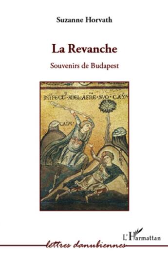 Couverture du livre « La revanche ; souvenirs de Budapest » de Suzanne Horvath aux éditions L'harmattan