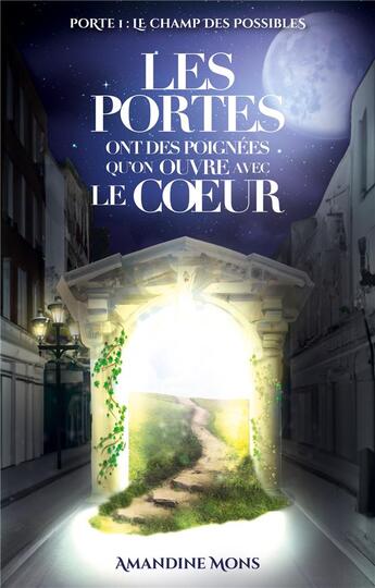 Couverture du livre « Les portes ont des poignees qu'on ouvre avec le coeur - le champ des possibles » de Mons Amandine aux éditions Books On Demand