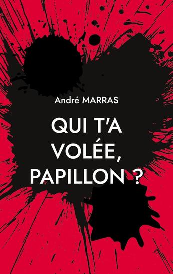 Couverture du livre « Qui t'a volée, Papillon ? : Polar-en-Provence » de André Marras aux éditions Books On Demand