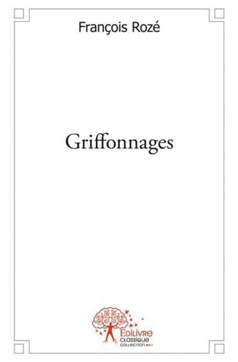 Couverture du livre « Griffonnages » de Francois Roze aux éditions Edilivre