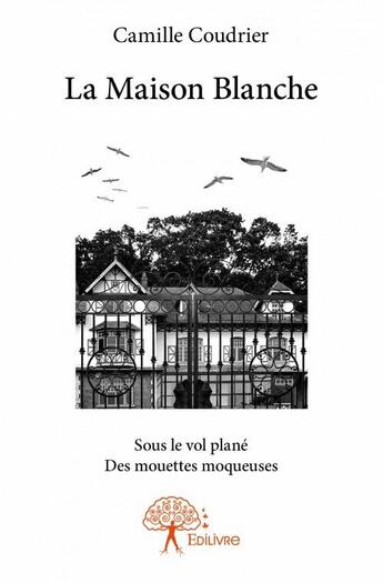 Couverture du livre « La maison blanche t.2 » de Camille Coudrier aux éditions Edilivre