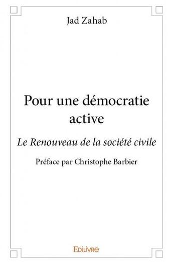 Couverture du livre « Pour une démocratie active » de Jad Zahab aux éditions Edilivre