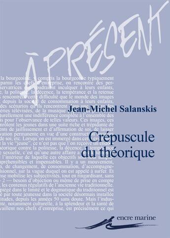 Couverture du livre « Crépuscule du théorique » de Jean-Michel Salanskis aux éditions Encre Marine
