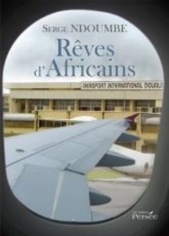 Couverture du livre « Rêves d'africains » de Serge Ndoumbe aux éditions Persee