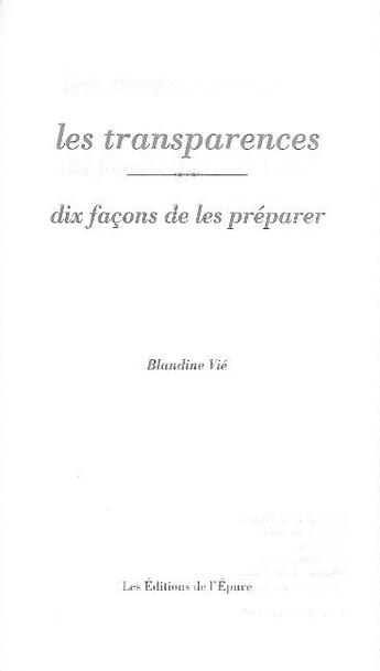 Couverture du livre « Dix façons de le préparer : les transparences » de Blandine Vie aux éditions Les Editions De L'epure