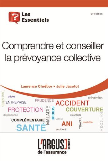 Couverture du livre « Comprendre et conseiller la prévoyance collective » de Laurence Chrebor et Julie Jacotot aux éditions L'argus De L'assurance