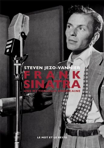 Couverture du livre « Frank Sinatra ; une mythologie americaine » de Steven Jezo-Vannier aux éditions Le Mot Et Le Reste