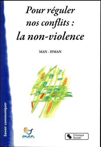 Couverture du livre « Pour réguler nos conflits : la non-violence, une énergie, un savoir-faire, une culture » de Man Le aux éditions Chronique Sociale