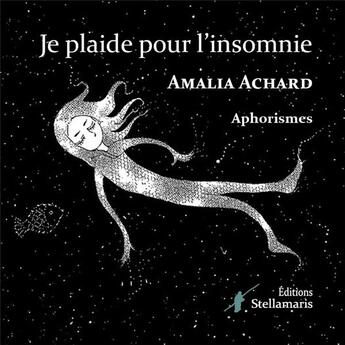 Couverture du livre « Je plaide pour l'insomnie » de Amalia Achard aux éditions Stellamaris