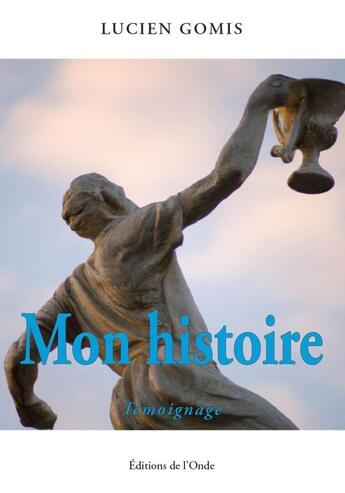 Couverture du livre « Mon histoire » de Lucien Gomis aux éditions De L'onde