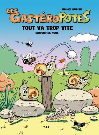 Couverture du livre « Les gastéropotes t.3 ; tout va trop vite (autour de nous) » de Michel Burdin aux éditions Yil