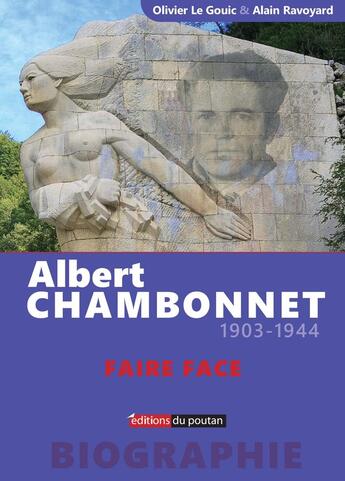 Couverture du livre « Albert Chambonnet (1903-1944) - Faire face » de Olivier Le Gouic et Alain Ravoyard aux éditions Editions Du Poutan