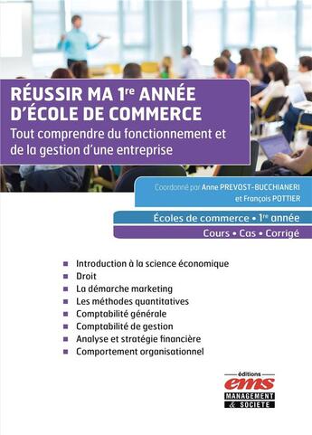 Couverture du livre « Réussir ma 1re année d'école de commerce ; tout comprendre du fonctionnement et de la gestion d'une entreprise » de Pottier/Francois et Anne Prevost-Bucchianeri aux éditions Management Et Societe