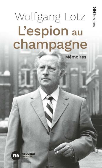 Couverture du livre « L'espion au champagne : Mémoires d'un maître-espion du Mossad » de Wolfgang Lotz aux éditions Nouveau Monde