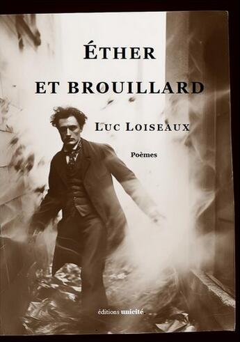 Couverture du livre « Éther et brouillard » de Luc Loiseaux aux éditions Unicite