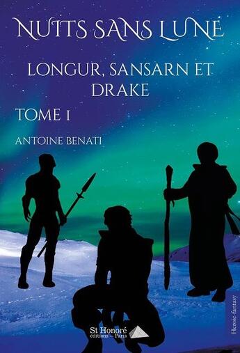 Couverture du livre « Nuits sans lune tome 1 : longur, sansarn et drake » de Benati Antoine aux éditions Saint Honore Editions