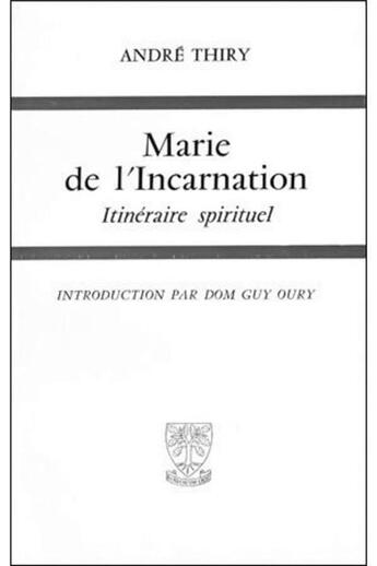 Couverture du livre « Marie de l'incarnation ; itinéraire spirituel » de Andre Thiry aux éditions Beauchesne