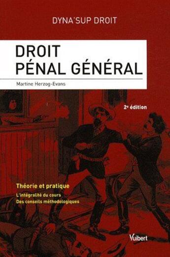 Couverture du livre « Droit pénal général ; théorie et pratique, l'intégralité du cours, des conseils méthodologiques (2e édition) » de Martine Herzog-Evans aux éditions Vuibert