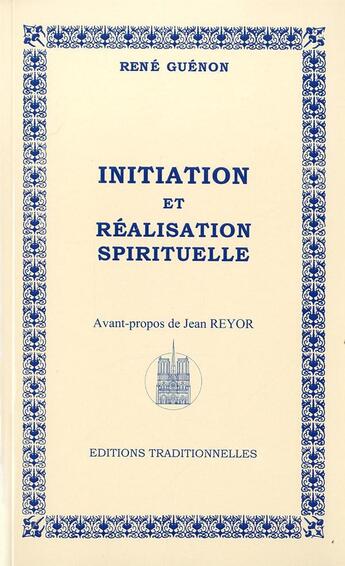 Couverture du livre « Initiation et réalisation spirituelle » de Rene Guenon aux éditions Traditionnelles