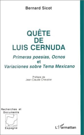 Couverture du livre « Quête de Luis Cernuda ; primeras poesías, Ocnos et variaciones sobre Tema Mexicano » de Bernard Sicot aux éditions L'harmattan