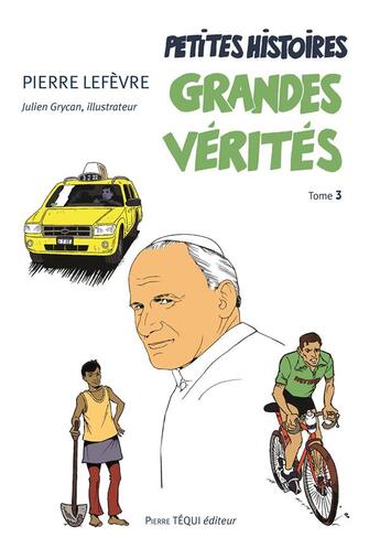 Couverture du livre « Petites histoires, grandes vérités Tome 3 » de Pierre Le Fèvre aux éditions Tequi