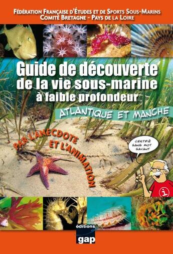 Couverture du livre « Guide de découverte de la vie sous-marine à faible profondeur ; Atlantique et Manche ; par l'anecdote et l'animation » de Bernard Margerie et Thiebaud Joris et Daniel Blin et Urbe Condita aux éditions Gap