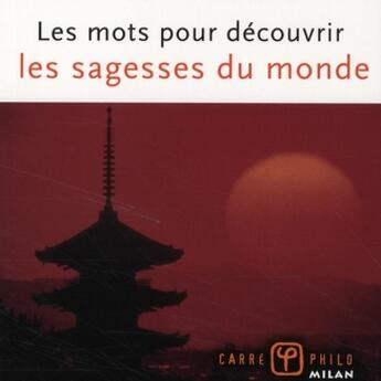 Couverture du livre « Les mots pour découvrir les sagesses du monde » de Christophe Lamoure aux éditions Milan