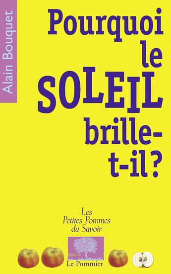 Couverture du livre « Pourquoi le soleil brille-t-il ? » de Alain Bouquet aux éditions Le Pommier