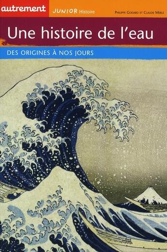 Couverture du livre « Une histoire de l'eau » de Claude Merle et Philippe Godard aux éditions Autrement