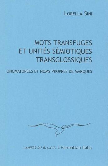 Couverture du livre « Mots transfuges et unites semiotiques transglossiques - onomatopees et noms propres de marques » de Lorella Sini aux éditions L'harmattan