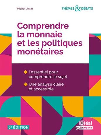 Couverture du livre « Comprendre la monnaie et les politiques monétaires (6e édition) » de Michel Voisin aux éditions Breal