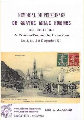 Couverture du livre « Mémorial du pèlerinage de quatre mille hommes du Rouergue à Notre-Dame de Lourdes » de Abbe Alazard aux éditions Lacour-olle